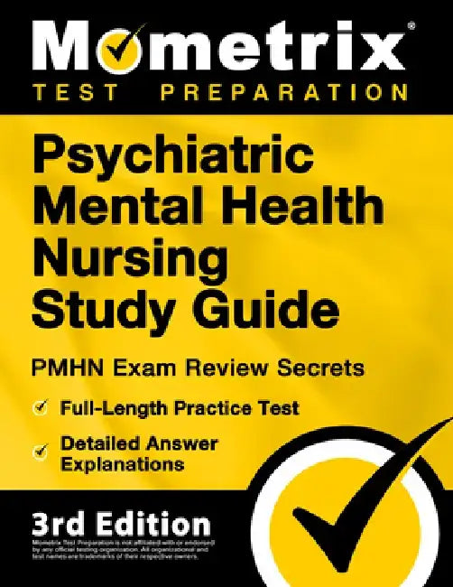 Psychiatric Mental Health Nursing Study Guide - PMHN Practitioner Exam Review Secrets, Full-Length Practice Test, Detailed Answer Explanations: [3rd E by Matthew Bowling