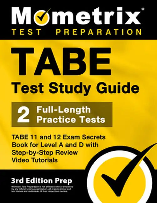 TABE Test Study Guide - TABE 11 and 12 Secrets Book for Level A and D, 2 Full-Length Practice Exams, Step-by-Step Review Video Tutorials: [3rd Edition by Matthew Bowling