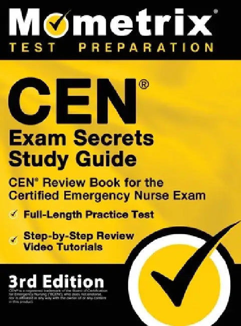 CEN Exam Secrets Study Guide - CEN Review Book for the Certified Emergency Nurse Exam, Full-Length Practice Test, Step-by-Step Review Video Tutorials: by Mometrix Test Prep