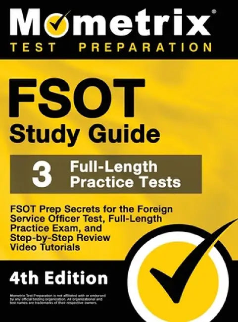 FSOT Study Guide - FSOT Prep Secrets, Full-Length Practice Exam, Step-by-Step Review Video Tutorials for the Foreign Service Officer Test: [4th Editio by Mometrix
