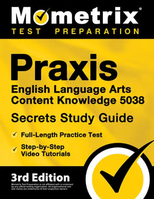Praxis English Language Arts Content Knowledge 5038 Secrets Study Guide - Full-Length Practice Test, Step-by-Step Video Tutorials: [3rd Edition] by Matthew Bowling