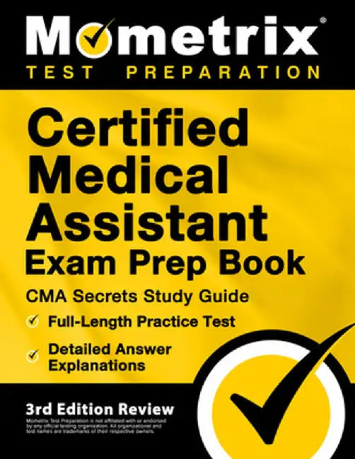 Certified Medical Assistant Exam Prep Book - CMA Secrets Study Guide, Full-Length Practice Test, Detailed Answer Explanations: [3rd Edition Review] by Matthew Bowling