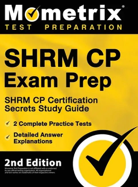 SHRM CP Exam Prep - SHRM CP Certification Secrets Study Guide, 2 Complete Practice Tests, Detailed Answer Explanations: [2nd Edition] by Matthew Bowling