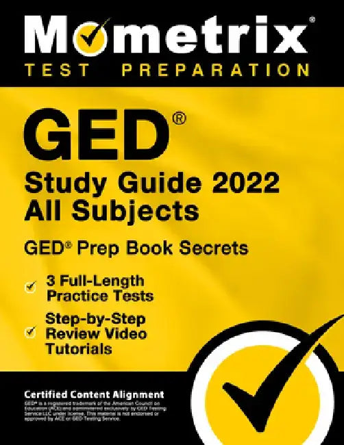 GED Study Guide 2022 All Subjects - GED Prep Book Secrets, 3 Full-Length Practice Tests, Step-by-Step Review Video Tutorials: [Certified Content Align by Matthew Bowling
