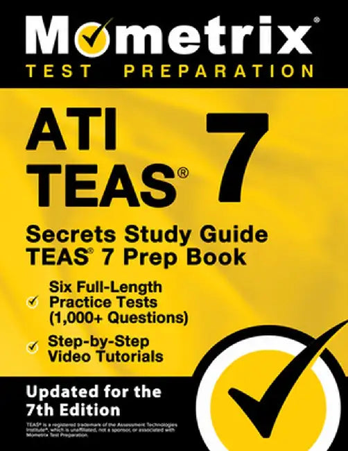 ATI TEAS Secrets Study Guide - TEAS 7 Prep Book, Six Full-Length Practice Tests (1,000+ Questions), Step-by-Step Video Tutorials: [Updated for the 7th by Matthew Bowling
