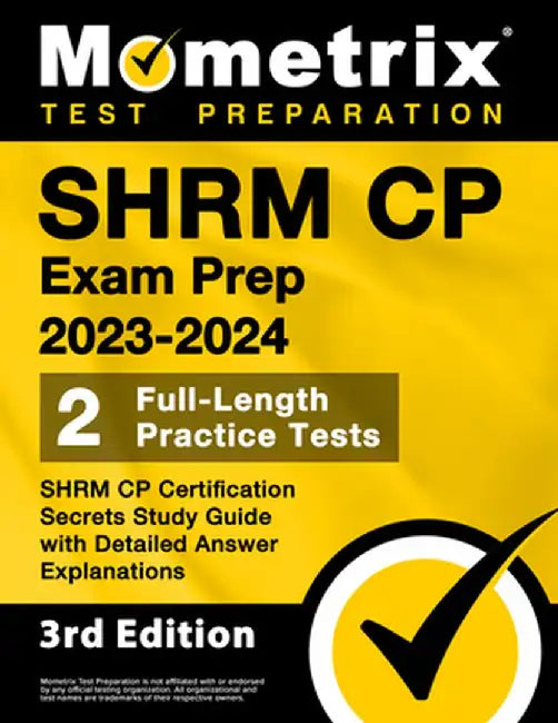 SHRM CP Exam Prep 2023-2024 - 2 Full-Length Practice Tests, SHRM CP Certification Secrets Study Guide with Detailed Answer Explanations: [3rd Edition] by Matthew Bowling