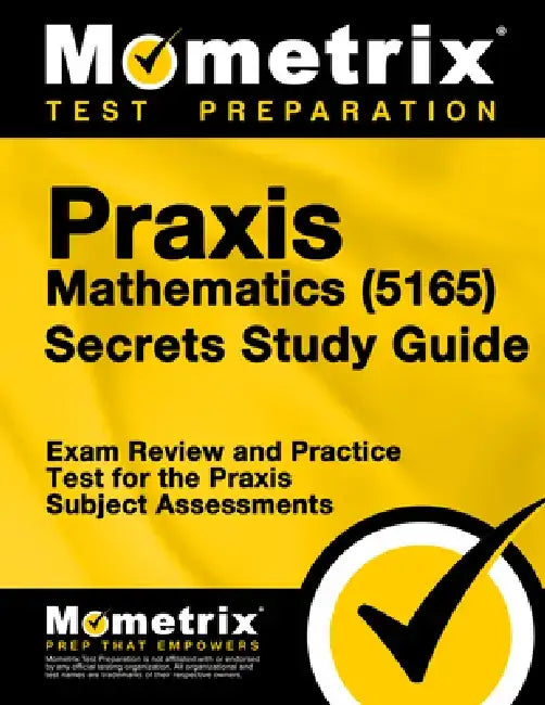 PRAXIS Mathematics (5165) Secrets Study Guide: Exam Review and Practice Test for the PRAXIS Subject Assessments by Matthew Bowling