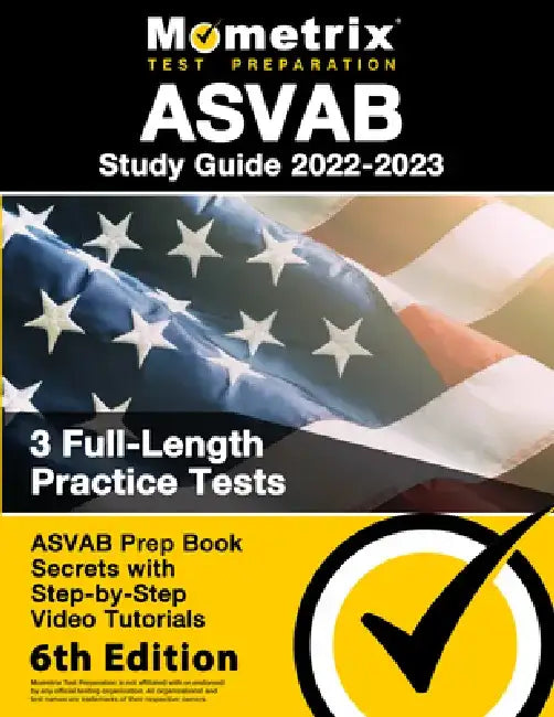 ASVAB Study Guide 2022-2023 - ASVAB Prep Book Secrets, 3 Full-Length Practice Tests, Step-By-Step Video Tutorials: [6th Edition] by Matthew Bowling