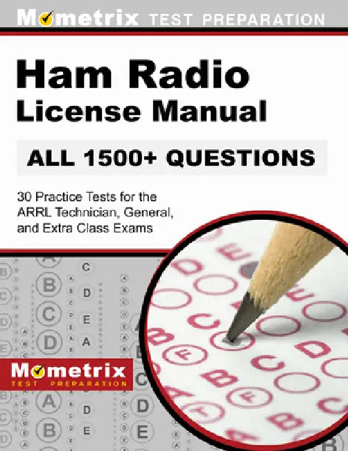 Ham Radio License Manual - 30 Practice Tests (All 1500+ Questions) for the Arrl Technician, General, and Extra Class Exams: [Covers 2022 Update] by Matthew Bowling