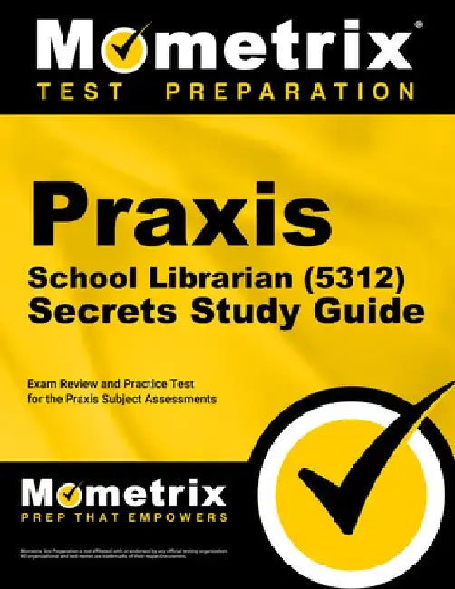 PRAXIS School Librarian (5312) Secrets Study Guide: Exam Review and Practice Test for the PRAXIS Subject Assessments by Mometrix
