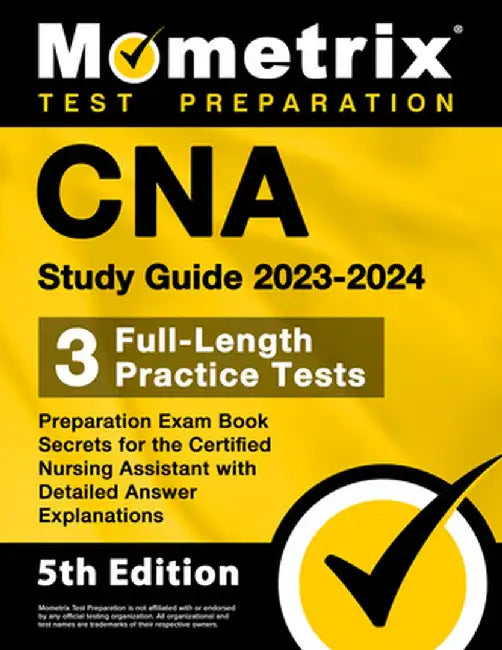 CNA Study Guide 2023-2024 - 3 Full-Length Practice Tests, Preparation Exam Book Secrets for the Certified Nursing Assistant with Detailed Answer Expla by Matthew Bowling