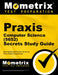 PRAXIS Computer Science (5652) Secrets Study Guide: Exam Review and Practice Test for the PRAXIS Subject Assessments by Mometrix