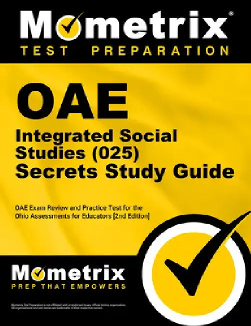 Oae Integrated Social Studies (025) Secrets Study Guide: Oae Exam Review and Practice Test for the Ohio Assessments for Educators [2nd Edition] by Mometrix