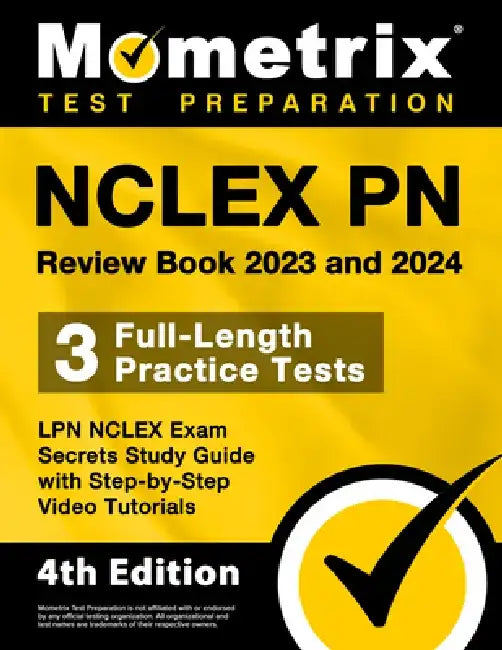 NCLEX PN Review Book 2023 and 2024 - 3 Full-Length Practice Tests, LPN NCLEX Exam Secrets Study Guide with Step-By-Step Video Tutorials: [4th Edition] by Matthew Bowling