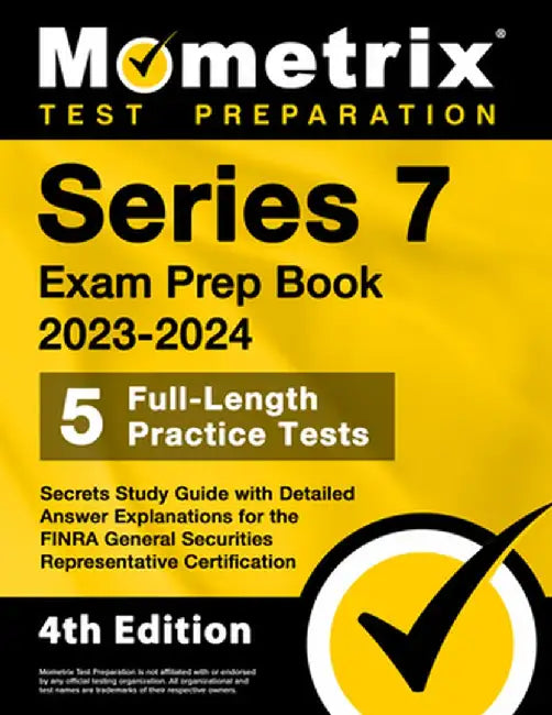 Series 7 Exam Prep Book 2023-2024 - 5 Full-Length Practice Tests, Secrets Study Guide with Detailed Answer Explanations for the Finra General Securiti by Matthew Bowling