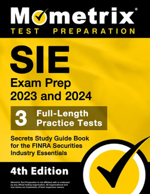 SIE Exam Prep 2023 and 2024 - 3 Full-Length Practice Tests, Secrets Study Guide Book for the FINRA Securities Industry Essentials: [4th Edition] by Matthew Bowling