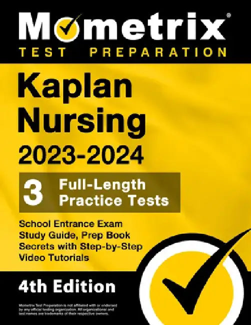 Kaplan Nursing School Entrance Exam Study Guide 2023-2024 - 3 Full-Length Practice Tests, Prep Book Secrets with Step-By-Step Video Tutorials: [4th Ed by Matthew Bowling