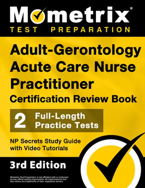 Adult-Gerontology Acute Care Nurse Practitioner Certification Review Book - 2 Full-Length Practice Tests, NP Secrets Study Guide with Video Tutorials: by Matthew Bowling