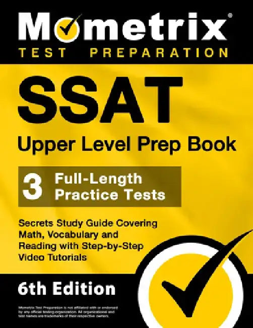 SSAT Upper Level Prep Book - 3 Full-Length Practice Tests, Secrets Study Guide Covering Math, Vocabulary and Reading with Step-By-Step Video Tutorials by Matthew Bowling