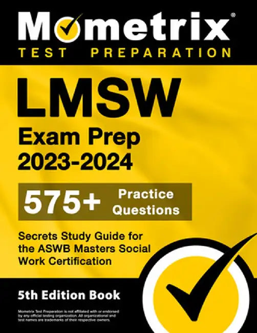 Lmsw Exam Prep 2023-2024 - 575+ Practice Questions, Secrets Study Guide for the Aswb Masters Social Work Certification: [5th Edition Book] by Matthew Bowling