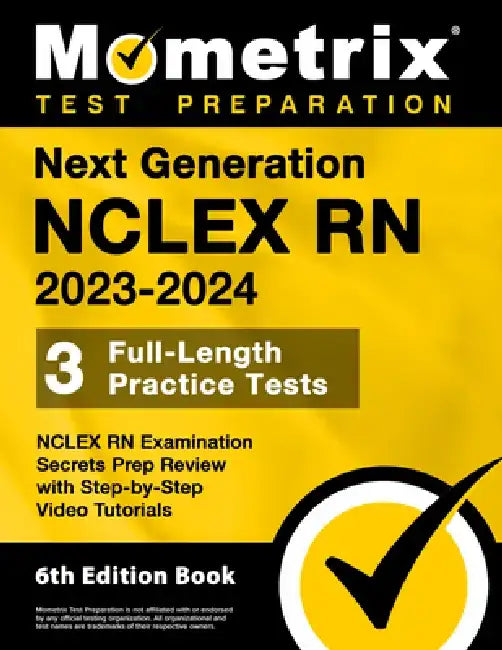 Next Generation NCLEX RN 2023-2024 - 3 Full-Length Practice Tests, NCLEX RN Examination Secrets Prep Review with Step-By-Step Video Tutorials: [6th Ed by Matthew Bowling