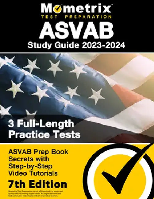 ASVAB Study Guide 2023-2024 - 3 Full-Length Practice Tests, ASVAB Prep Book Secrets with Step-By-Step Video Tutorials: [7th Edition] by Matthew Bowling