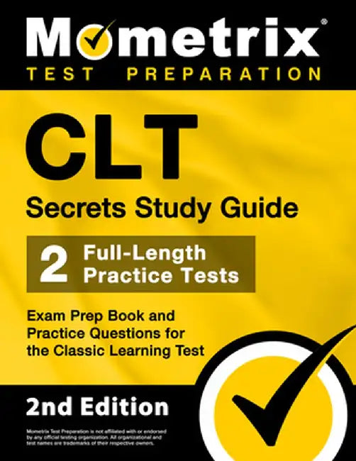 CLT Secrets Study Guide: Exam Prep Book and Practice Questions for the Classic Learning Test [2nd Edition] by Matthew Bowling