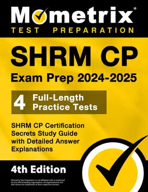 SHRM CP Exam Prep 2024-2025 - 4 Full-Length Practice Tests, SHRM CP Certification Secrets Study Guide with Detailed Answer Explanations: [4th Edition] by Matt Bowling