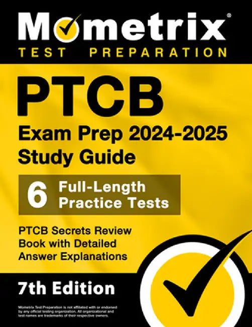 PTCB Exam Prep 2024-2025 Study Guide - 6 Full-Length Practice Tests, PTCB Secrets Review Book with Detailed Answer Explanations: [7th Edition] by Matthew Bowling