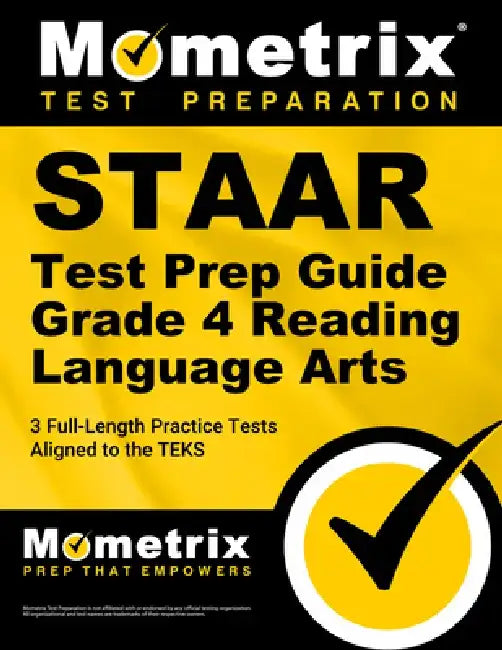 Staar Test Prep Guide Grade 4 Reading Language Arts: 3 Full-Length Practice Tests [Aligned to the Teks] by Mometrix