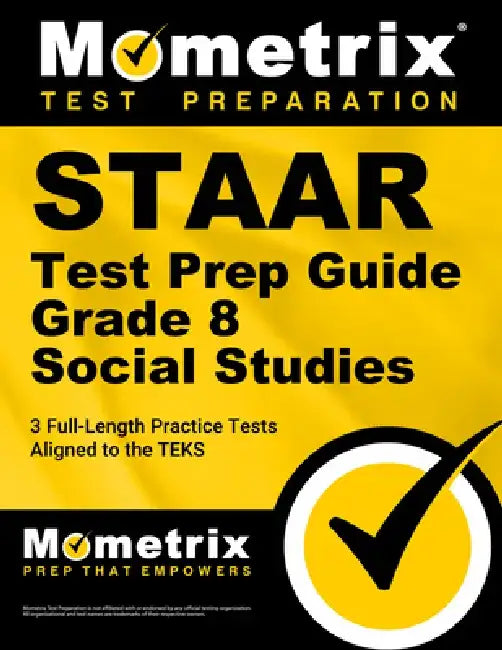 Staar Test Prep Guide Grade 8 Social Studies: 3 Full-Length Practice Tests [Aligned to the Teks] by Mometrix