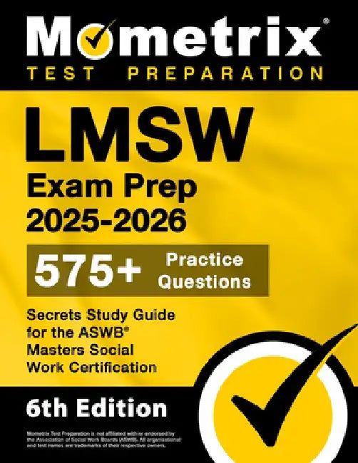 Lmsw Exam Prep 2025-2026 - 575+ Practice Questions, Secrets Study Guide for the ASWB Masters Social Work Certification: [6th Edition] by Matthew Bowling
