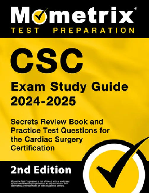 CSC Exam Study Guide 2026-2027 - Secrets Review Book and Practice Test Questions for the Cardiac Surgery Certification: [2nd Edition] by Matthew Bowling