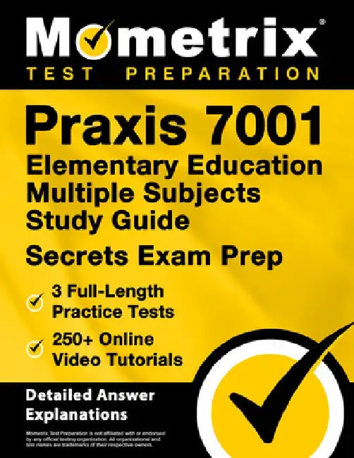 PRAXIS 7001 Elementary Education Multiple Subjects Study Guide - 3 Full-Length Practice Tests, 250+ Online Video Tutorials, Secrets Exam Prep: [Detail by Matthew Bowling