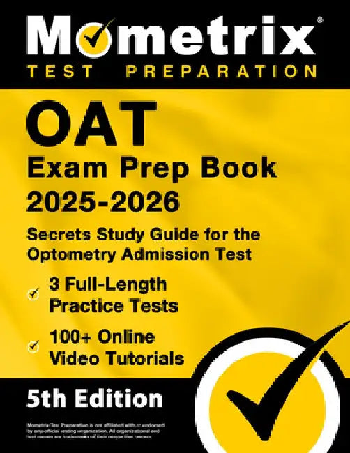 OAT Exam Prep Book 2025-2026 - 3 Full-Length Practice Tests, 100+ Online Video Tutorials, Secrets Study Guide for Optometry Admission: [5th Edition] by Matthew Bowling