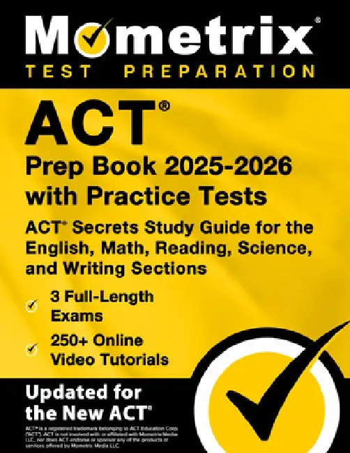 ACT Prep Book 2025-2026 with Practice Tests - 3 Full-Length Exams, 250+ Online Video Tutorials, ACT Secrets Study Guide for the English, Math, Reading by Matthew Bowling