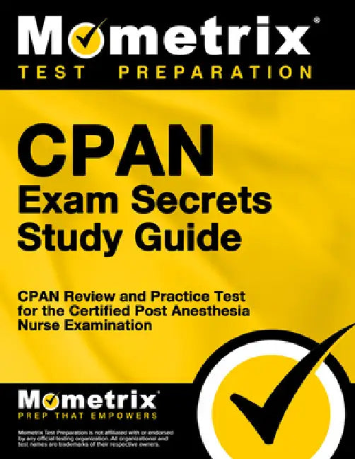 Cpan Exam Secrets Study Guide: Cpan Review and Practice Test for the Certified Post Anesthesia Nurse Examination by Mometrix