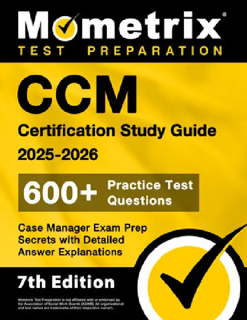 CCM Certification Study Guide 2025-2026 - 600+ Practice Test Questions, Case Manager Exam Prep Secrets with Detailed Answer Explanations: [7th Edition by Matthew Bowling
