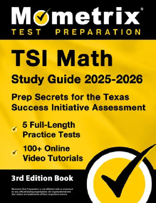 TSI Math Study Guide 2025-2026 - 5 Full-Length Practice Tests, 100+ Online Video Tutorials, Prep Secrets for the Texas Success Initiative Assessment: by Matthew Bowling