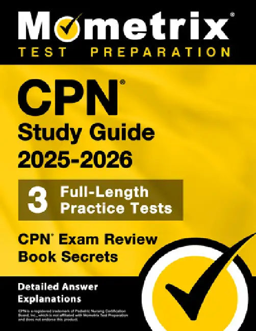 CPN Study Guide 2026-2027 - 3 Full-Length Practice Tests, CPN Exam Review Book Secrets: [Detailed Answer Explanations] by Matthew Bowling