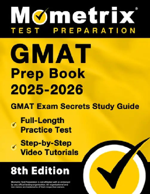 GMAT Prep Book 2025-2026 - GMAT Exam Secrets Study Guide, Full-Length Practice Test, Step-By-Step Video Tutorials: [8th Edition] by Matthew Bowling