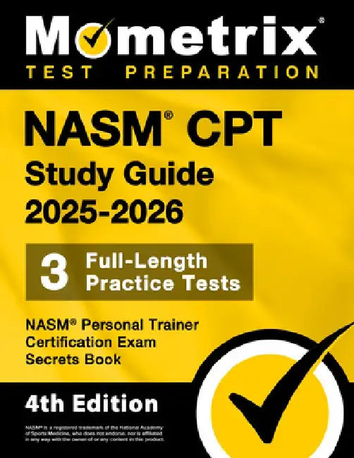 Nasm CPT Study Guide 2025-2026 - 3 Full-Length Practice Tests, Nasm Personal Trainer Certification Exam Secrets Book: [4th Edition] by Matthew Bowling
