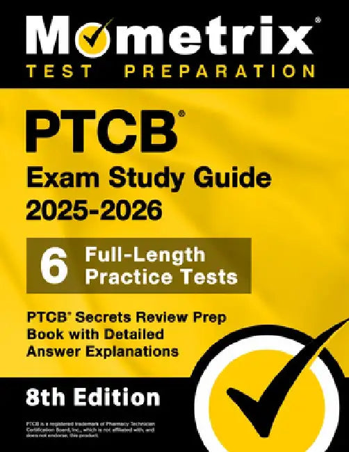 Ptcb Exam Study Guide 2025-2026 - 6 Full-Length Practice Tests, Ptcb Secrets Review Prep Book with Detailed Answer Explanations: [8th Edition] by Matthew Bowling