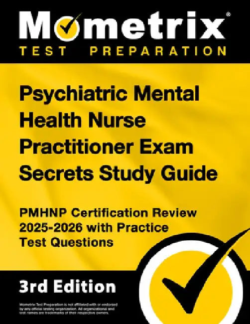 Psychiatric Mental Health Nurse Practitioner Exam Secrets Study Guide - Pmhnp Certification Review 2025-2026 with Practice Test Questions: [3rd Editio by Matthew Bowling
