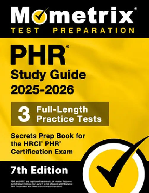 Phr Study Guide 2025-2026 - 3 Full-Length Practice Tests, Secrets Prep Book for the Hrci Phr Certification Exam: [7th Edition] by Matthew Bowling