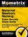 Maternal Newborn Nursing Exam Secrets Study Guide - Exam Review and Practice Test for the Maternal Newborn Nurse Test: [2nd Edition] by Mometrix
