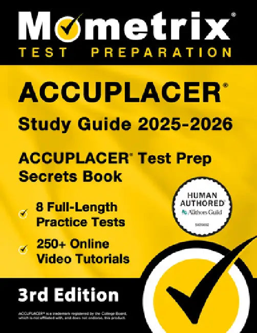 Accuplacer Study Guide 2025-2026 - 8 Full-Length Practice Tests, 250+ Online Video Tutorials, Accuplacer Test Prep Secrets Book: [3rd Edition] by Matthew Bowling