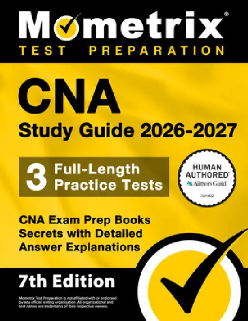 CNA Study Guide 2026-2027 - 3 Full-Length Practice Tests, CNA Exam Prep Books Secrets with Detailed Answer Explanations: [7th Edition] by Matthew Bowling