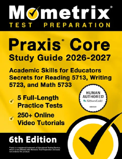 PRAXIS Core Study Guide 2026-2027 - 5 Full-Length Practice Tests, 250+ Online Video Tutorials, Academic Skills for Educators Secrets for Reading 5713, by Matthew Bowling