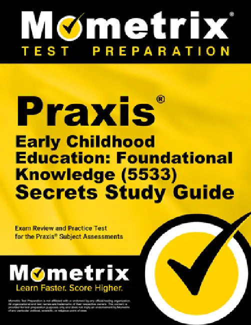 PRAXIS Early Childhood Education: Foundational Knowledge (5533) Secrets Study Guide: Exam Review and Practice Test for the PRAXIS Subject Assessments by Mometrix